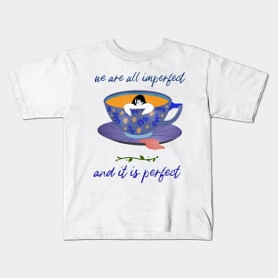 we are all imperfect and it is perfect Kids T-Shirt
